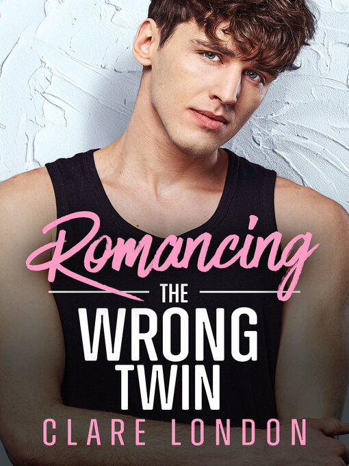 Title details for Romancing the Wrong Twin by Clare London - Available